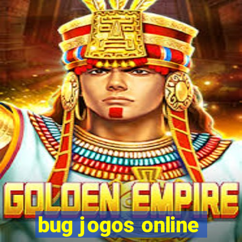 bug jogos online